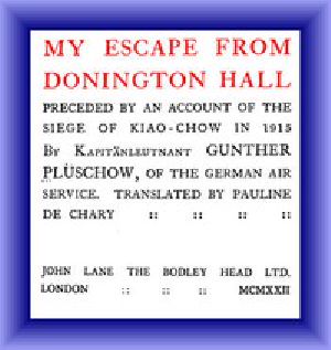 [Gutenberg 49264] • My Escape from Donington Hall, Preceded by an Account of the Siege of Kiao-Chow in 1915